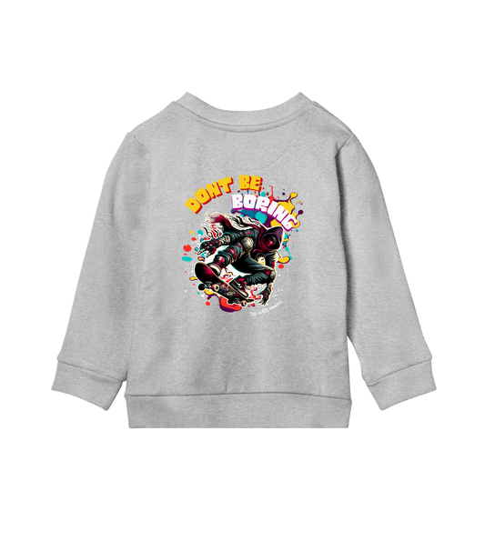 Don´t Be Boring - Kids Sweatshirt